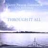UNITY PRAISE ENSEMBLE: Through it All