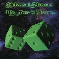 UniversalDice.com : My Name Is Thomas...