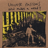 Universe Narrows : What Makes a Weed?