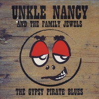 Unkle Nancy and the Family Jewels : The Gypsy Pirate Blues