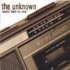 THE UNKNOWN: Radio Lied To Me