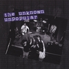 THE UNKNOWN: Unpopular