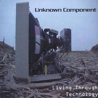 UNKNOWN COMPONENT: Living Through Technology