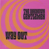 The Unknown Gentlemen : Way Out