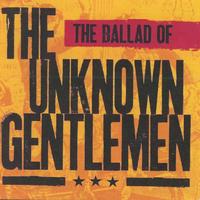 The Unknown Gentlemen : Ballad of The Unknown Gentlemen