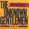THE UNKNOWN GENTLEMEN: Ballad of The Unknown Gentlemen