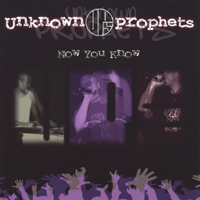UNKNOWN PROPHETS: Now You Know