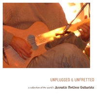 Various Artists : Unplugged & Unfretted: A Collection of the World's Acoustic Fretless Guitarists