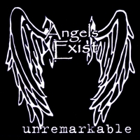 Unremarkable : Angels Exist