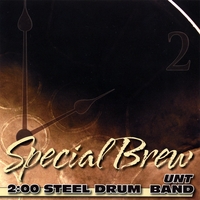 THE UNT 2:00 STEEL DRUM BAND DIRECTED BY MARK FORD: Special Brew