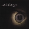 UNTIL THE LAST: Until the Last