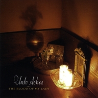 Unto Ashes : The Blood of My Lady