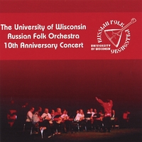 UNIVERSITY OF WISCONSIN RUSSIAN FOLK ORCHESTRA: 10th Anniversary Concert CD