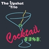 THE UPSHOT TRIO: Cocktail Funk