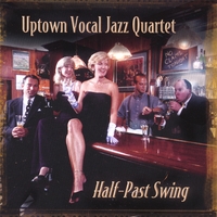 UPTOWN VOCAL JAZZ QUARTET: Half-Past Swing