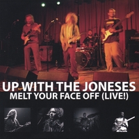 UP WITH THE JONESES: Melt Your Face Off (Live)!