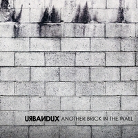URBANDUX: Another Brick In The Wall EP