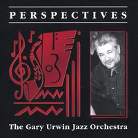 The Gary Urwin Jazz Orchestra : Perspectives