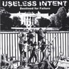 USELESS INTENT: Destined for Failure