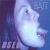 USER: Bait