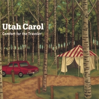 Utah Carol : Comfort for the Traveler [Digipak; Enhanced]
