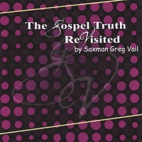 GREG VAIL: The Gospel Truth Revisited