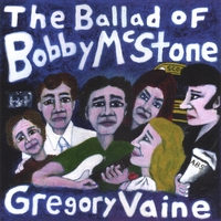 GREGORY VAINE: The Ballad of Bobby McStone