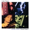 LUKE VAJSAR: Rough Times? Good Times?