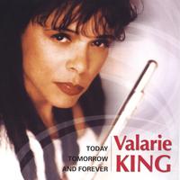 VALARIE KING: Today, Tomorrow And Forever