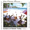 JOHN VALENTINE PRESENTS: Guitars Of Hawaii Today Volume 1