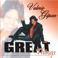 Valerie Gipson : Great Things