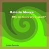 VALERIE MOORE: Why Do Lovers Grow Apart