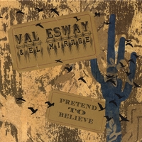 VAL ESWAY & EL MIRAGE: Pretend to Believe