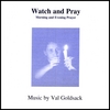 VAL GOLDSACK, FR. JAMES WALSH, SR. MONICA BUTLER: Watch & Pray (Morning & Evening Prayer)