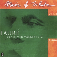 Vladimir Valjarevic : Music of Tribute / Vol. 3 - Fauré