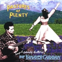 THE VANAVER CARAVAN: Pastures Of Plenty - Songs of Woody Guthrie