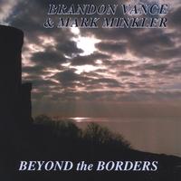Brandon Vance / Mark Minkler : Beyond the Borders
