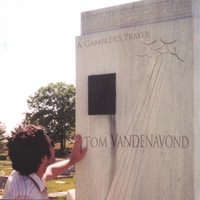 TOM VANDENAVOND: A Gambler's Prayer