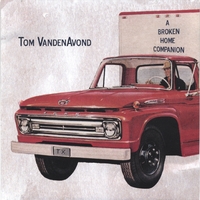 TOM VANDEN AVOND: A Broken Home Companion
