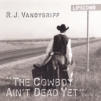 R.J. Vandygriff : The Cowboy Ain't Dead Yet! Vol. II