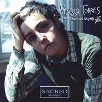 Vanessa Torres And Touching Ground : Sacred: Abridged