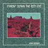 VAN GOGH: Starin' Down The Redeye