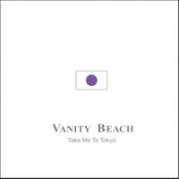 Vanity Beach : Take Me To Tokyo