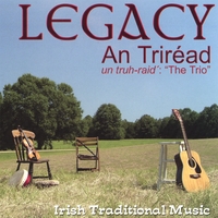 Legacy : An Triréad / the Trio