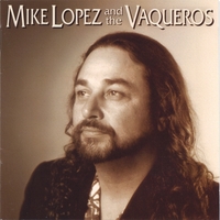 Mike Lopez & The Vaqueros : Mike Lopez & The Vaqueros