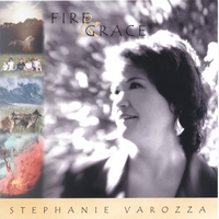 Stephanie Varozza : Fire & Grace