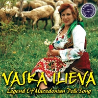 VASKA ILIEVA: Legend Of Macedonian Folk Songs