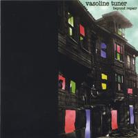 Vasoline Tuner : Beyond Repair