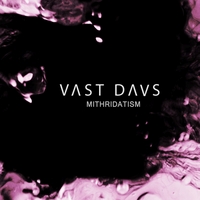 Vast Days : Mithridatism