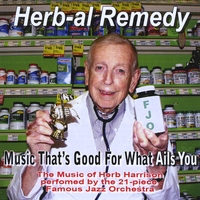 Vaughn Wiester's Famous Jazz Orchestra : Herb-al Remedy: Music That's Good For What Ails You featuring Herb Harrison